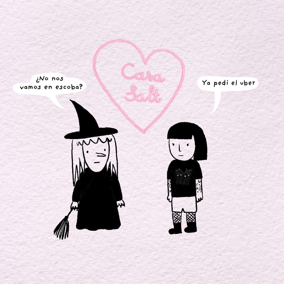 Viñeta sobre papel rosa texturizado: una bruja dibujada con sombrero y escoba pregunta «¿No nos vamos en escoba?» y el personaje de fleco y playera negra responde «Ya pedí el uber», bajo un corazón de neón rosa con el logo de Casa Salt
