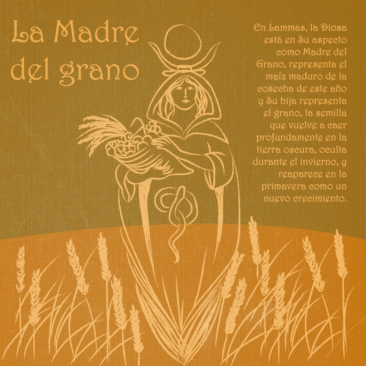 Sobre fondo ocre y naranja, una diosa estilizada con corona de luna sostiene un cuerno de la abundancia con espigas, entre un campo de trigo, con el título «La Madre del grano» y un texto sobre Lammas