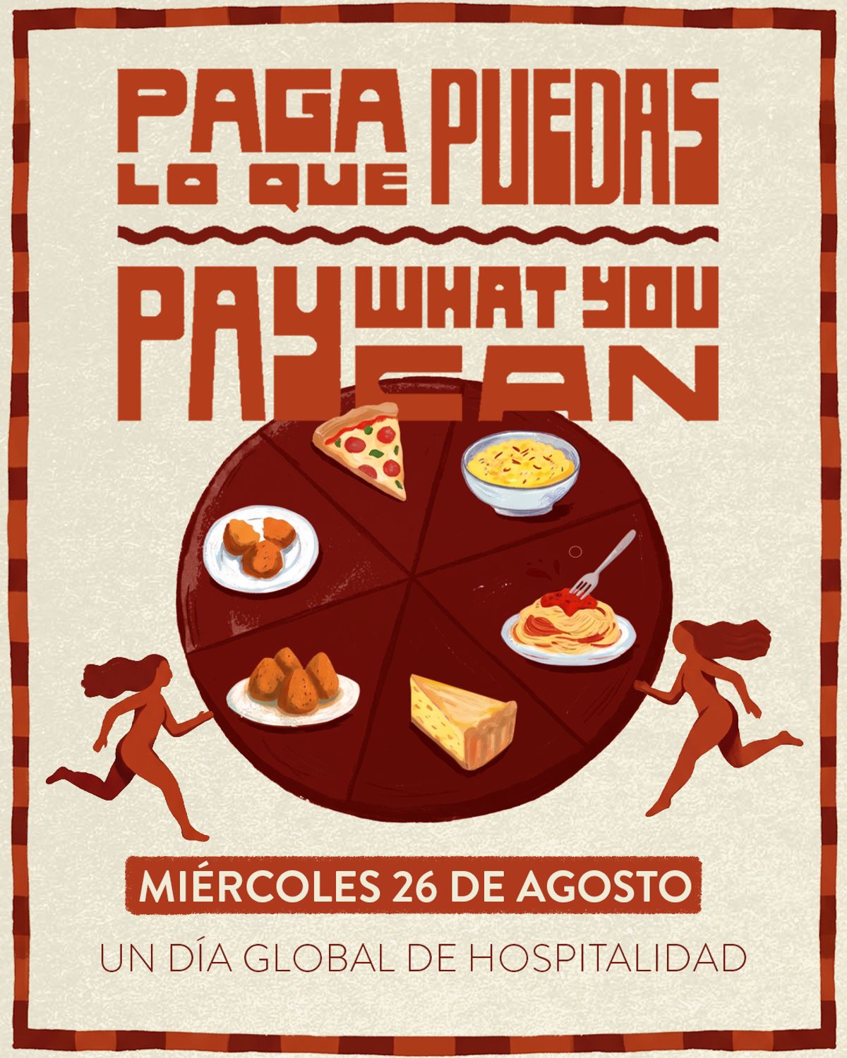 Cartel crema con marco de cuadros terracota: «Paga lo que puedas / Pay what you can» en letra condensada dibujada a mano sobre una mesa redonda vista desde arriba, dividida en porciones con pizza, pasta, queso y croquetas, y dos siluetas de la mujer de la marca que corren a los lados; al pie, «Miércoles 26 de agosto · Un día global de hospitalidad»